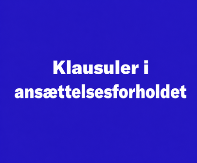 Klausuler i ansættelsesforholdet